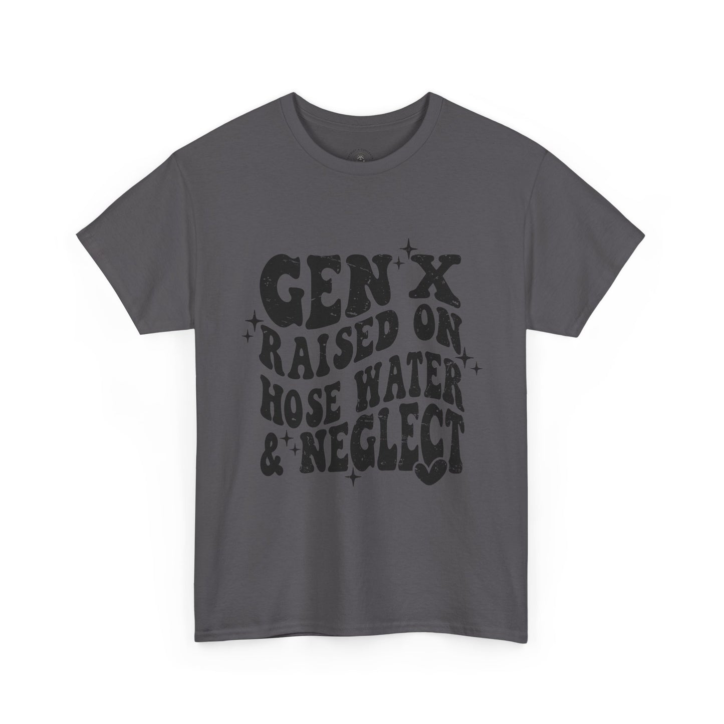 Gen X Raised on Hose Water & Neglect T-Shirt — Retro Funny Vintage Humor Tee