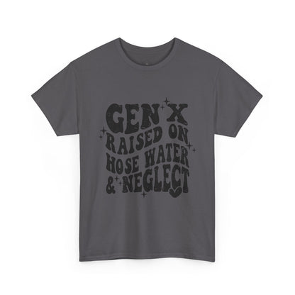 Gen X Raised on Hose Water & Neglect T-Shirt — Retro Funny Vintage Humor Tee