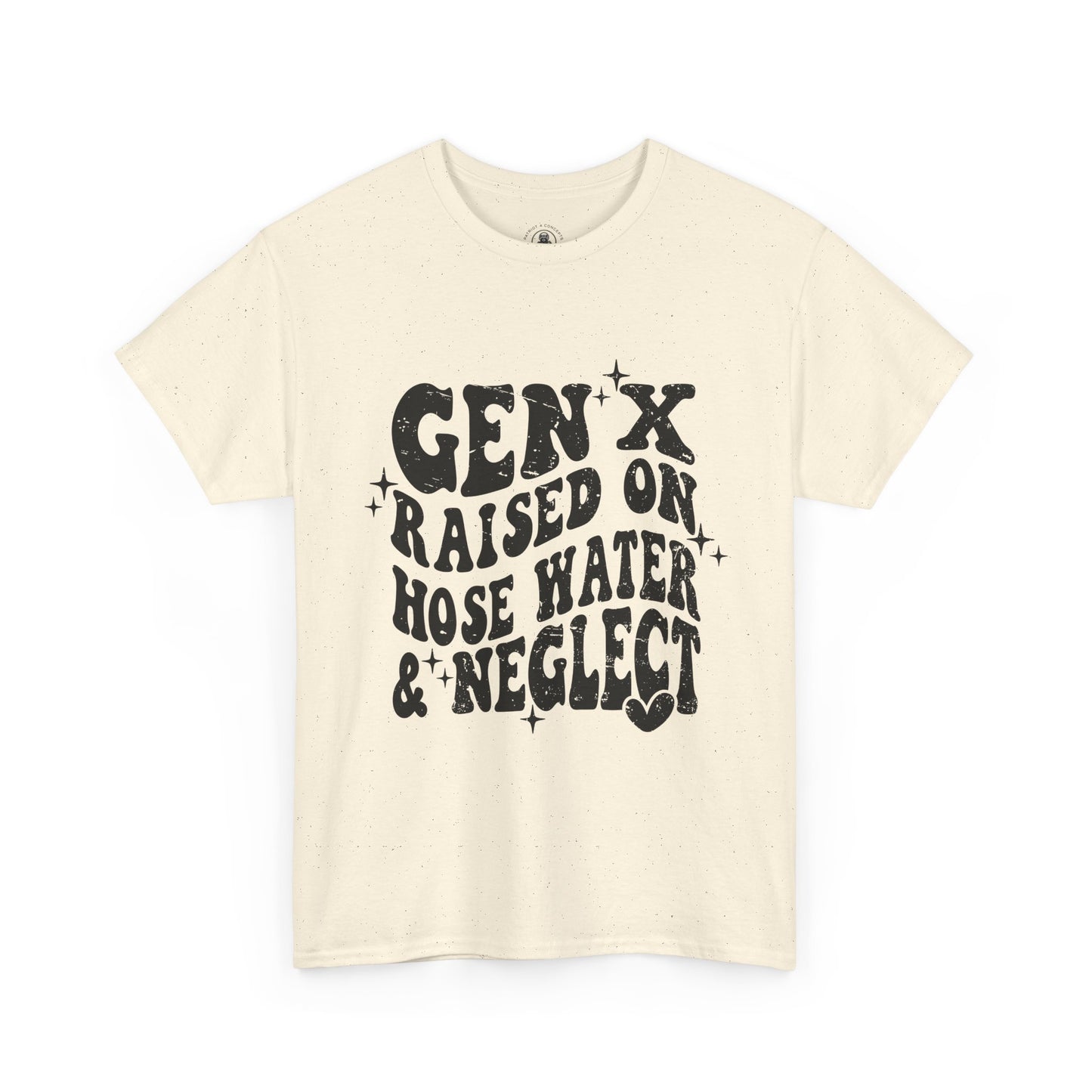 Gen X Raised on Hose Water & Neglect T-Shirt — Retro Funny Vintage Humor Tee