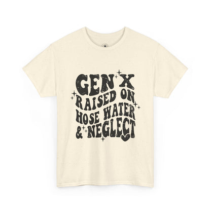 Gen X Raised on Hose Water & Neglect T-Shirt — Retro Funny Vintage Humor Tee