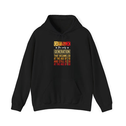 Gen X Hoodie — “The Only Generation That Became 30 at 10, Still Is 30 at 50” Retro Typography
