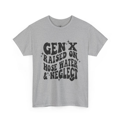 Gen X Raised on Hose Water & Neglect T-Shirt — Retro Funny Vintage Humor Tee