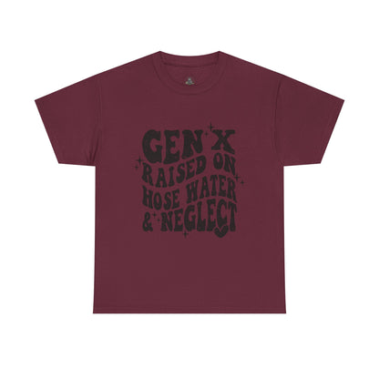 Gen X Raised on Hose Water & Neglect T-Shirt — Retro Funny Vintage Humor Tee