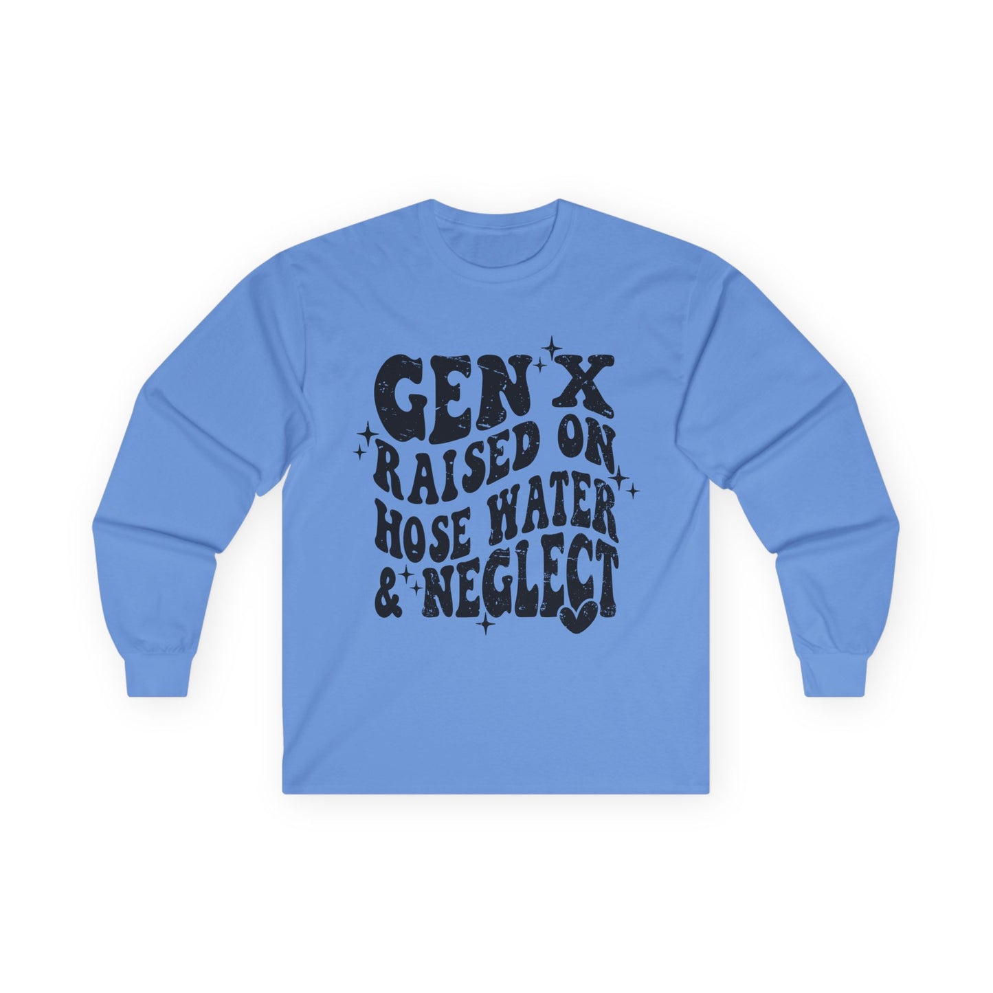 Long Sleeve Tee — "Gen X Raised on Hose Water & Neglect" Retro Graphic