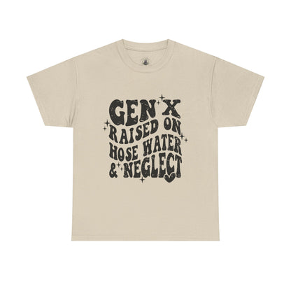 Gen X Raised on Hose Water & Neglect T-Shirt — Retro Funny Vintage Humor Tee