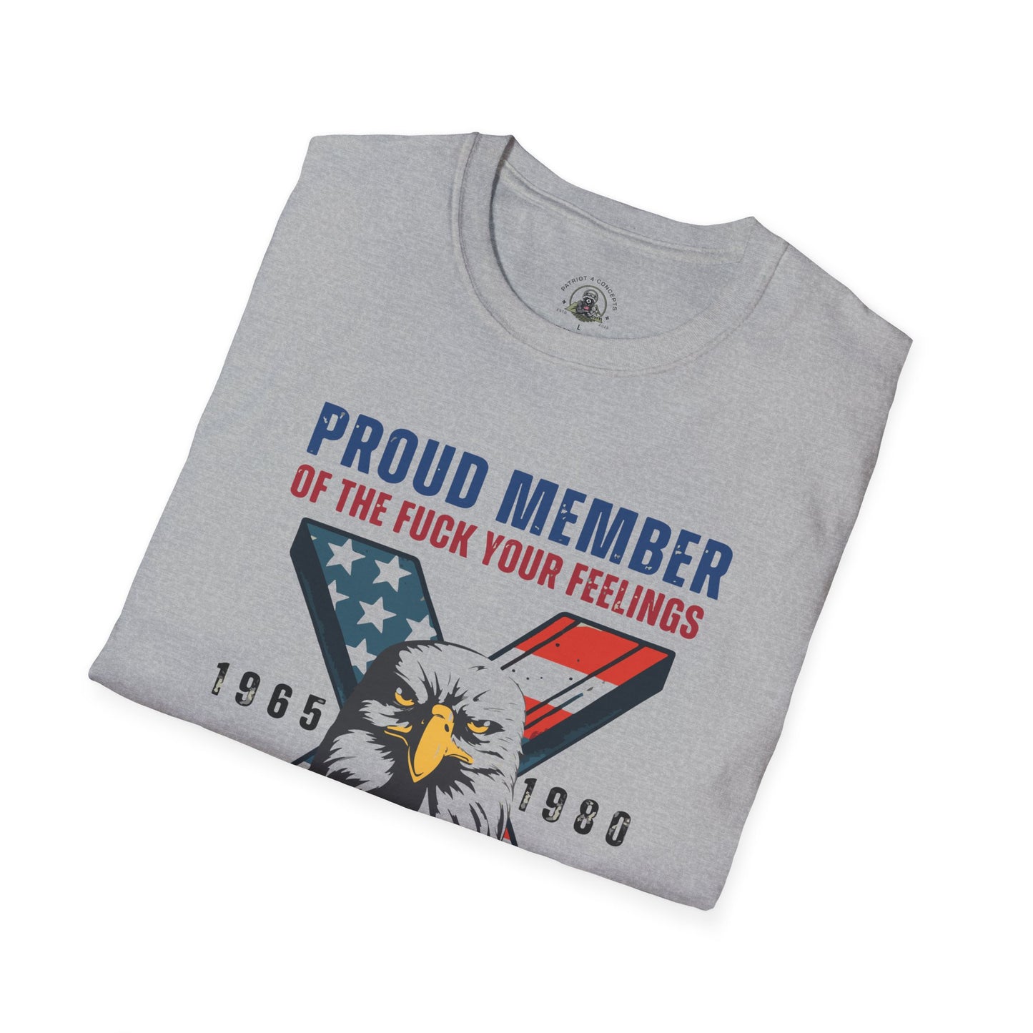 X Generation Patriotic Tee — "Proud Member of the F*** Your Feelings" Graphic