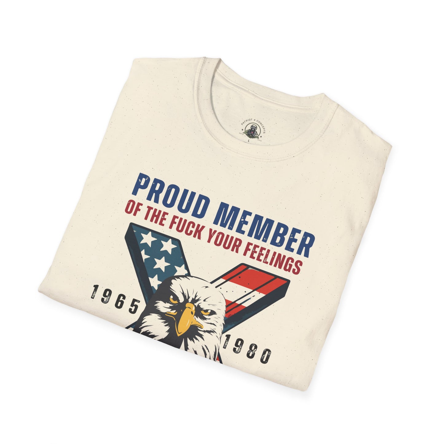 X Generation Patriotic Tee — "Proud Member of the F*** Your Feelings" Graphic
