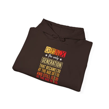 Gen X Hoodie — “The Only Generation That Became 30 at 10, Still Is 30 at 50” Retro Typography