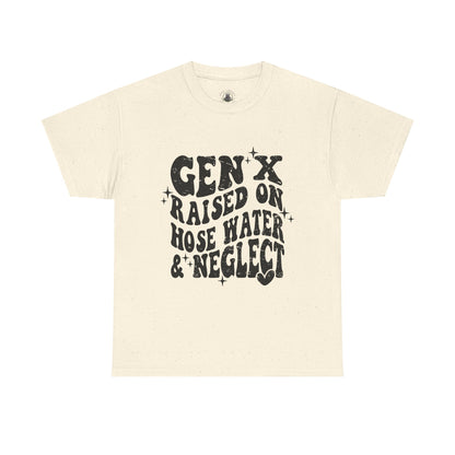 Gen X Raised on Hose Water & Neglect T-Shirt — Retro Funny Vintage Humor Tee