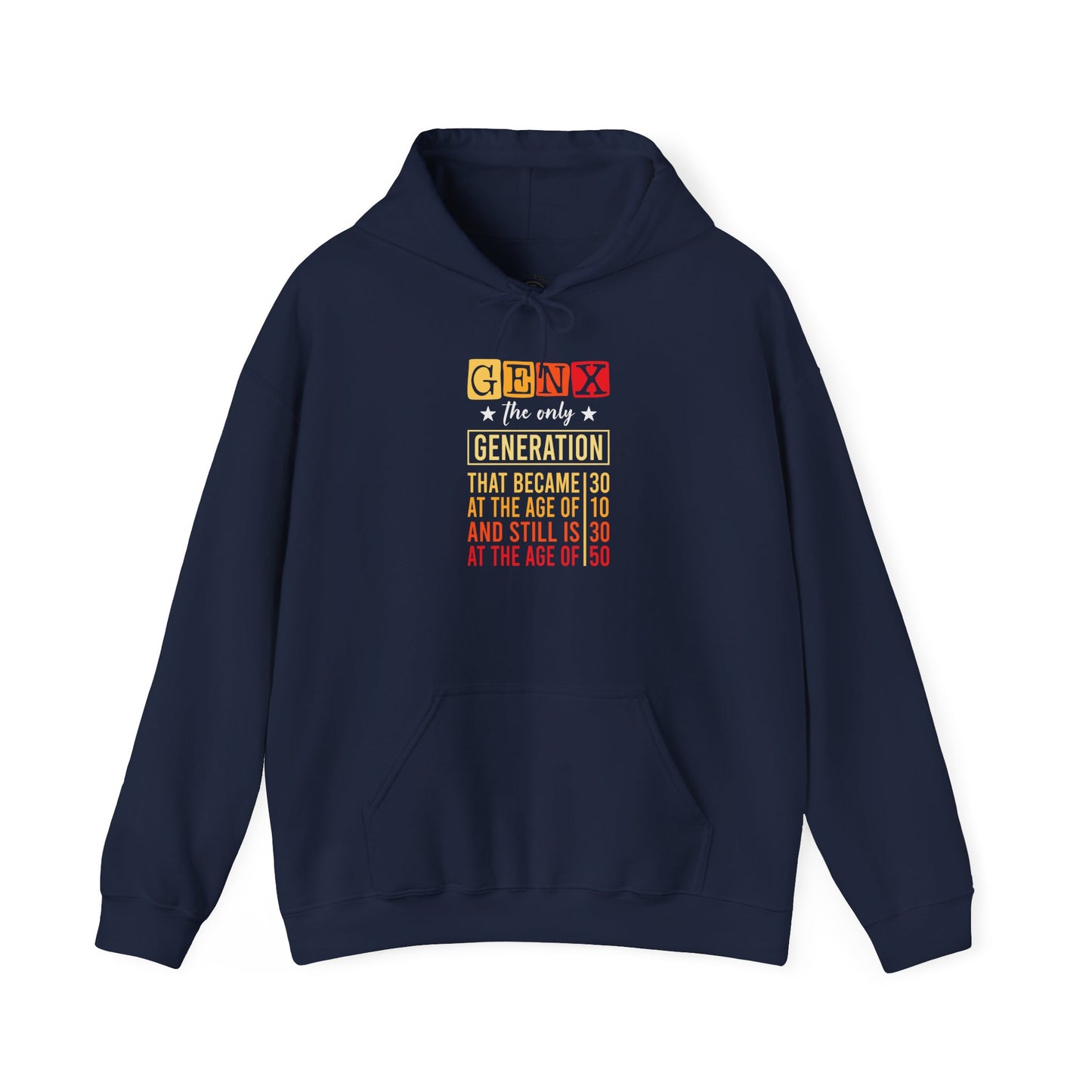 Gen X Hoodie — “The Only Generation That Became 30 at 10, Still Is 30 at 50” Retro Typography