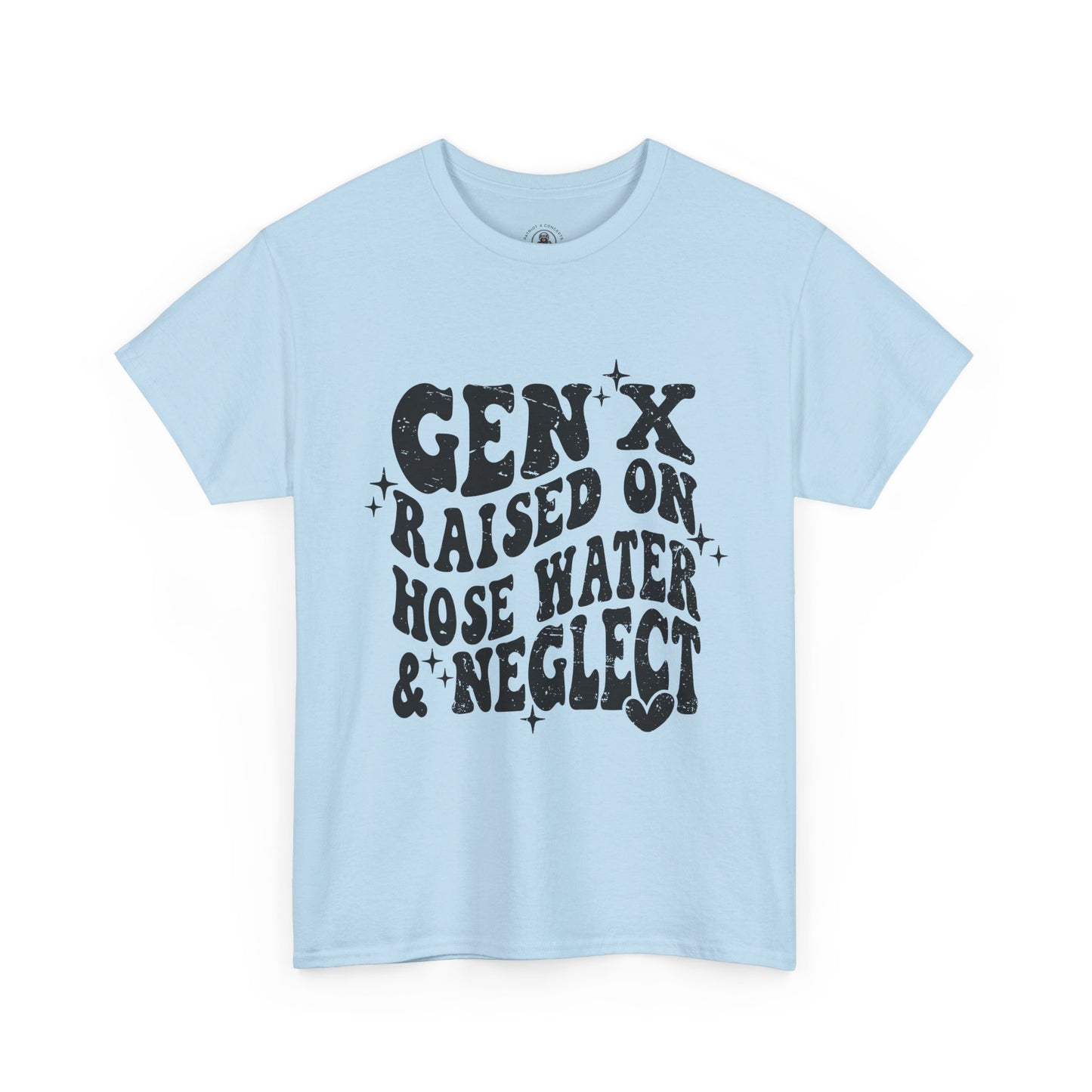 Gen X Raised on Hose Water & Neglect T-Shirt — Retro Funny Vintage Humor Tee