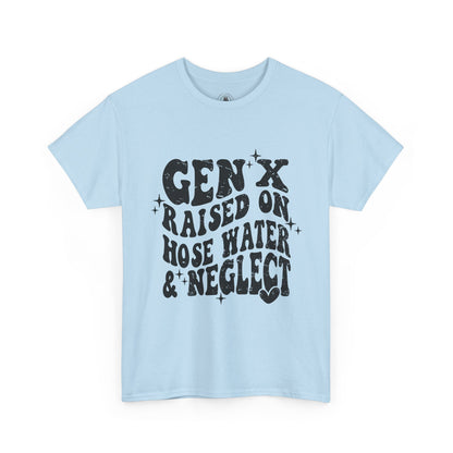 Gen X Raised on Hose Water & Neglect T-Shirt — Retro Funny Vintage Humor Tee