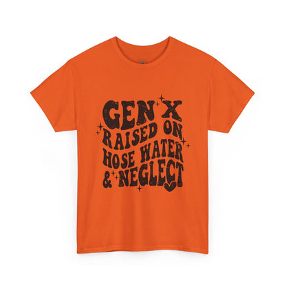 Gen X Raised on Hose Water & Neglect T-Shirt — Retro Funny Vintage Humor Tee