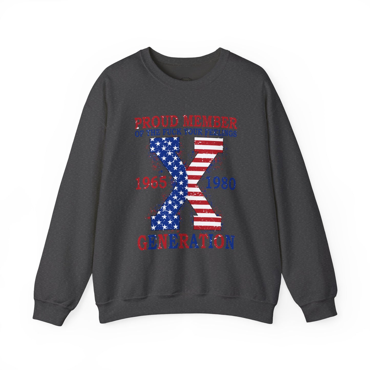 Generation X Patriotic Crewneck Sweatshirt — "Proud Member of the F*** Your Feelings" 1965–1980