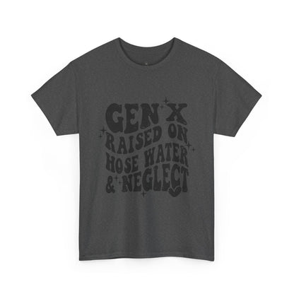 Gen X Raised on Hose Water & Neglect T-Shirt — Retro Funny Vintage Humor Tee
