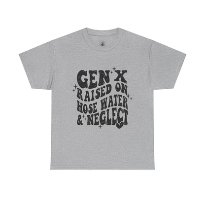 Gen X Raised on Hose Water & Neglect T-Shirt — Retro Funny Vintage Humor Tee