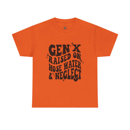 Gen X Raised on Hose Water & Neglect T-Shirt — Retro Funny Vintage Humor Tee