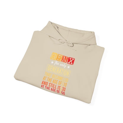 Gen X Hoodie — “The Only Generation That Became 30 at 10, Still Is 30 at 50” Retro Typography