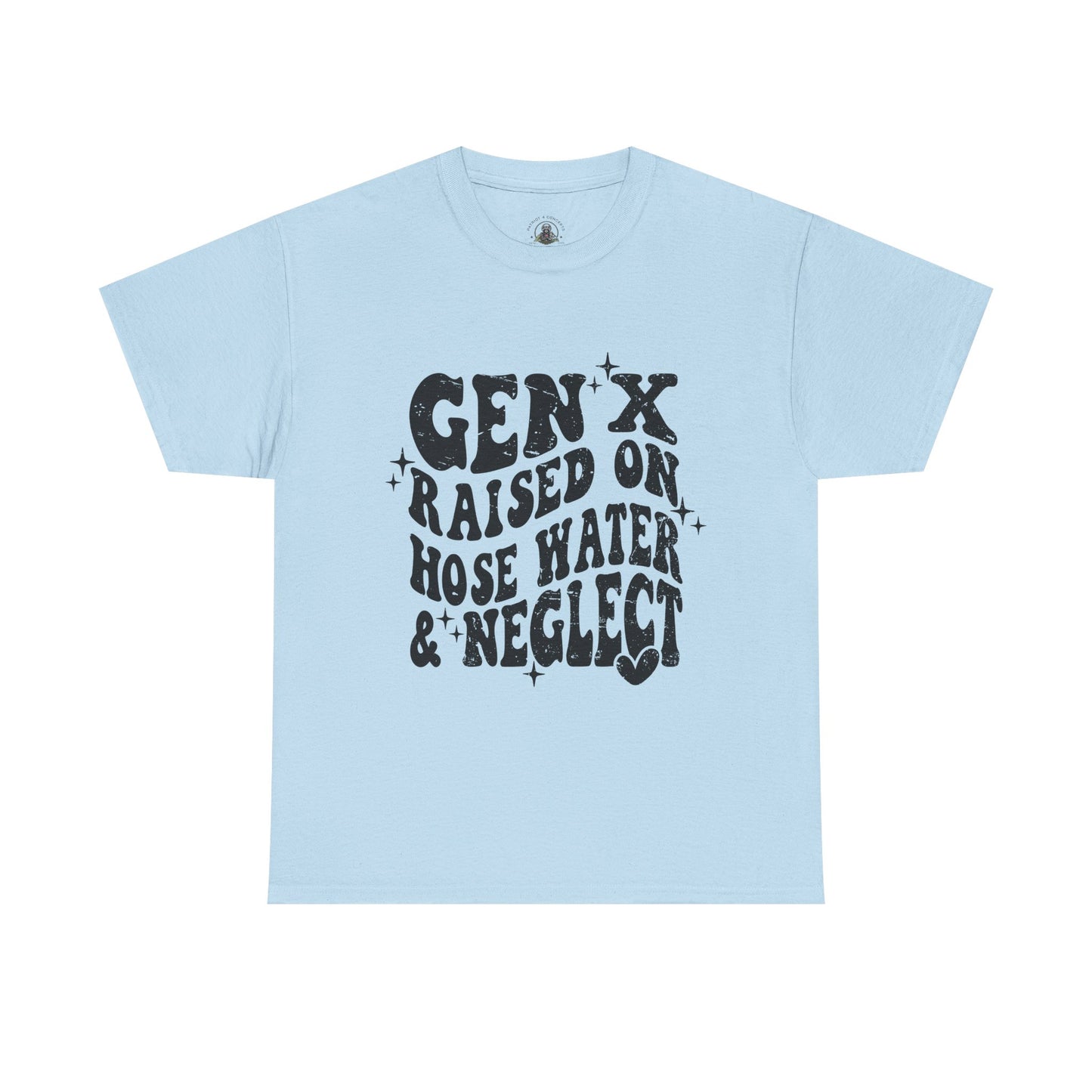 Gen X Raised on Hose Water & Neglect T-Shirt — Retro Funny Vintage Humor Tee