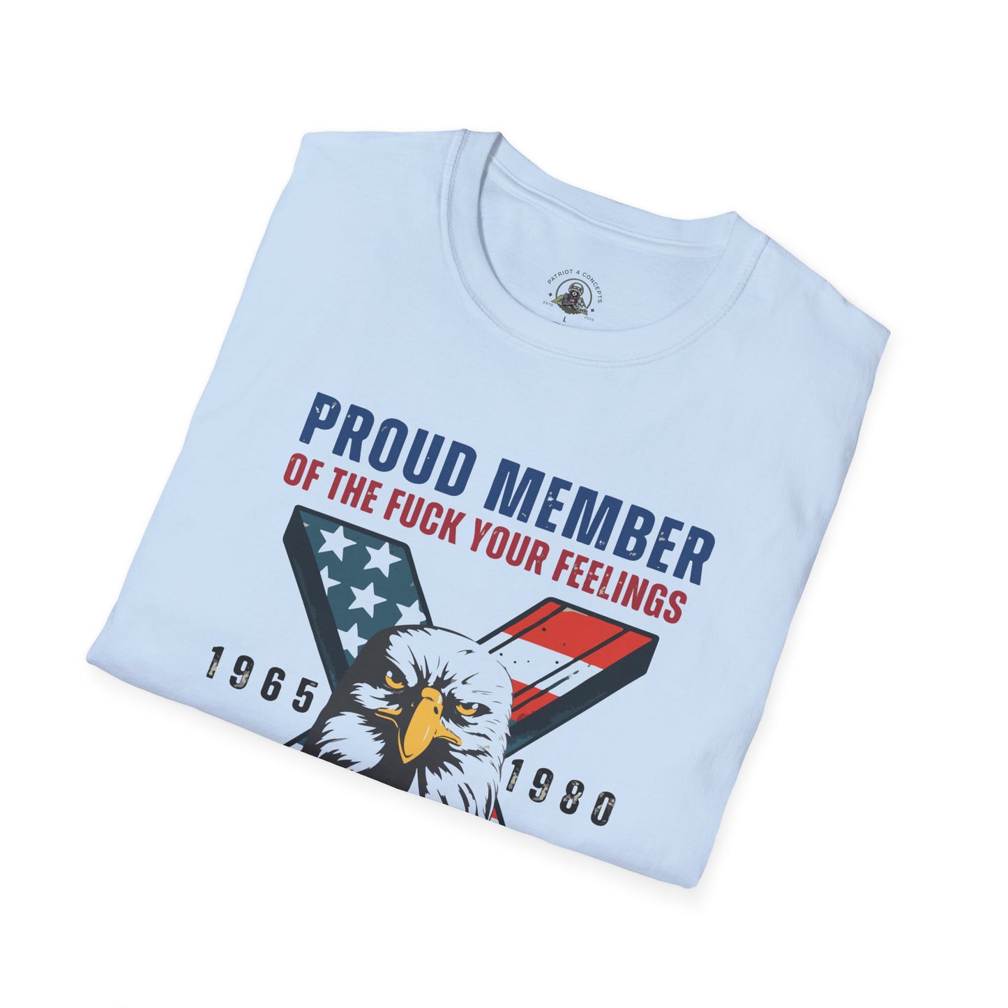 X Generation Patriotic Tee — "Proud Member of the F*** Your Feelings" Graphic
