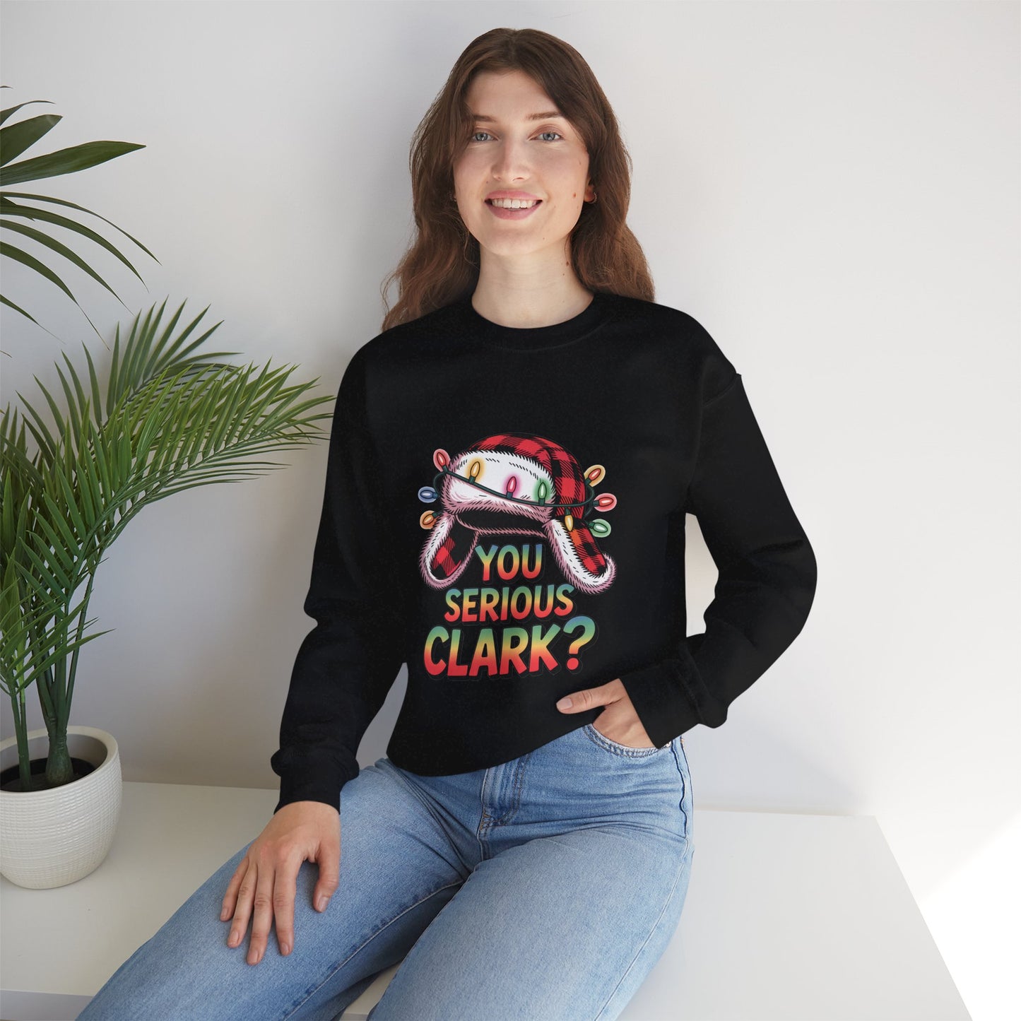 Holiday 'You Serious Clark?' Crewneck Sweatshirt — Funny Christmas Griswold Design