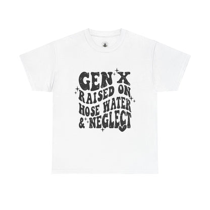 Gen X Raised on Hose Water & Neglect T-Shirt — Retro Funny Vintage Humor Tee