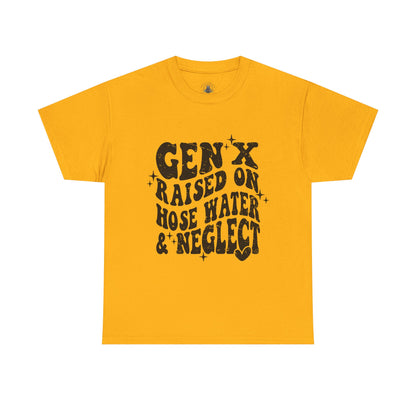 Gen X Raised on Hose Water & Neglect T-Shirt — Retro Funny Vintage Humor Tee