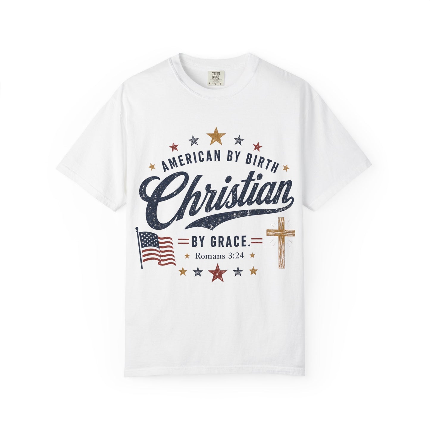 Christian by Grace T-Shirt — "American by Birth" Patriotic Faith Tee (Romans 3:24)