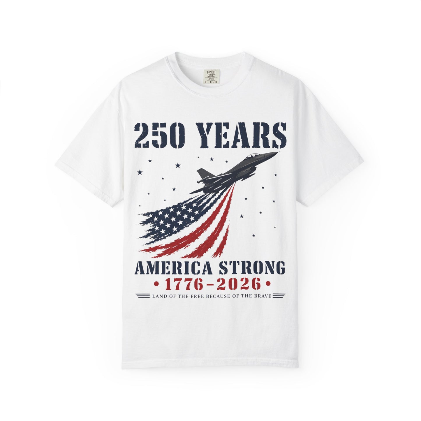 250 Years America Strong T-Shirt — 1776–2026 Patriotic Flag Jet Tee