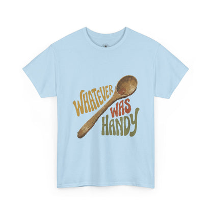 Whatever Was Handy Spoon Graphic Tee — Funny Kitchen Cooking T‑Shirt