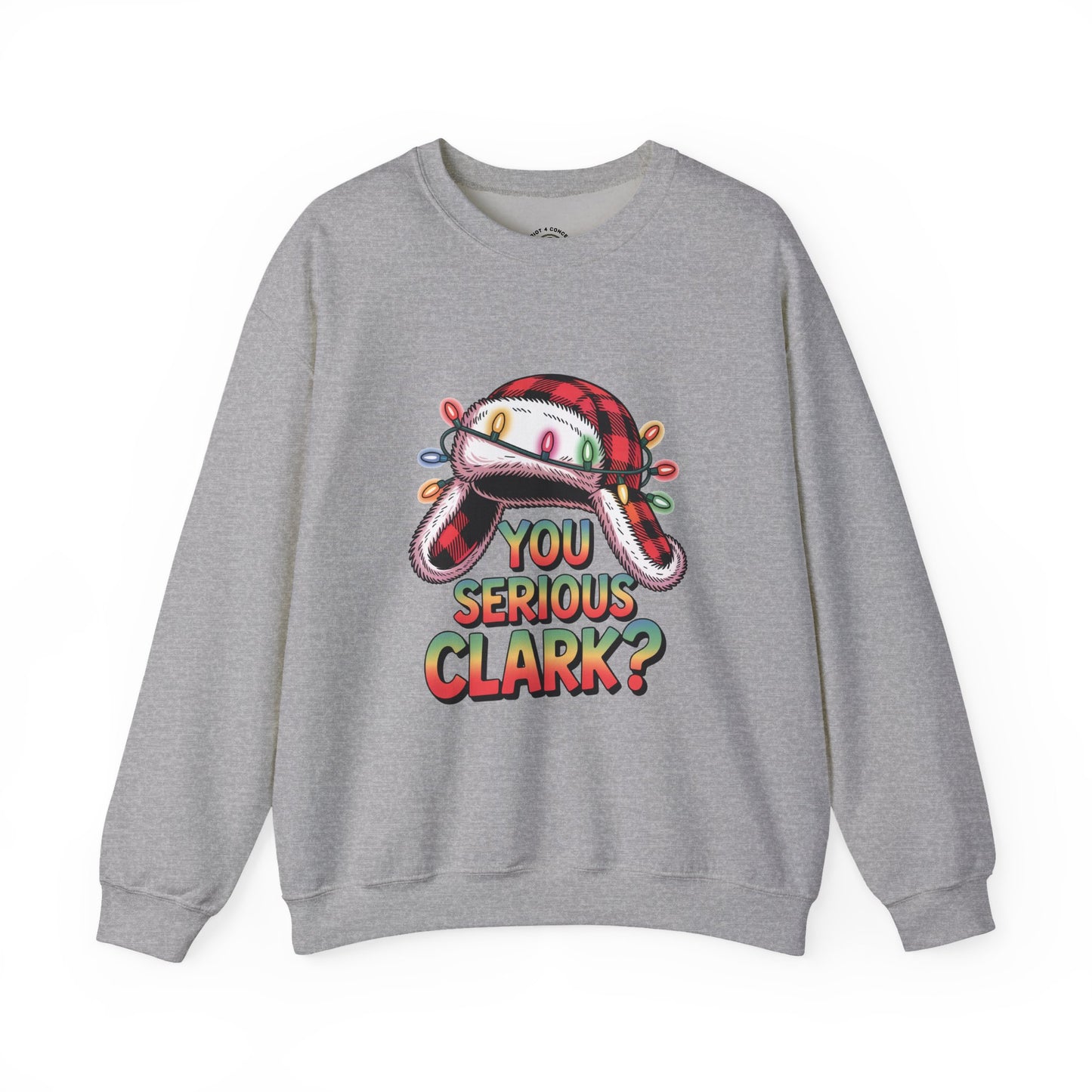 Holiday 'You Serious Clark?' Crewneck Sweatshirt — Funny Christmas Griswold Design