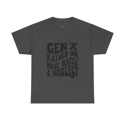 Gen X Raised on Hose Water & Neglect T-Shirt — Retro Funny Vintage Humor Tee