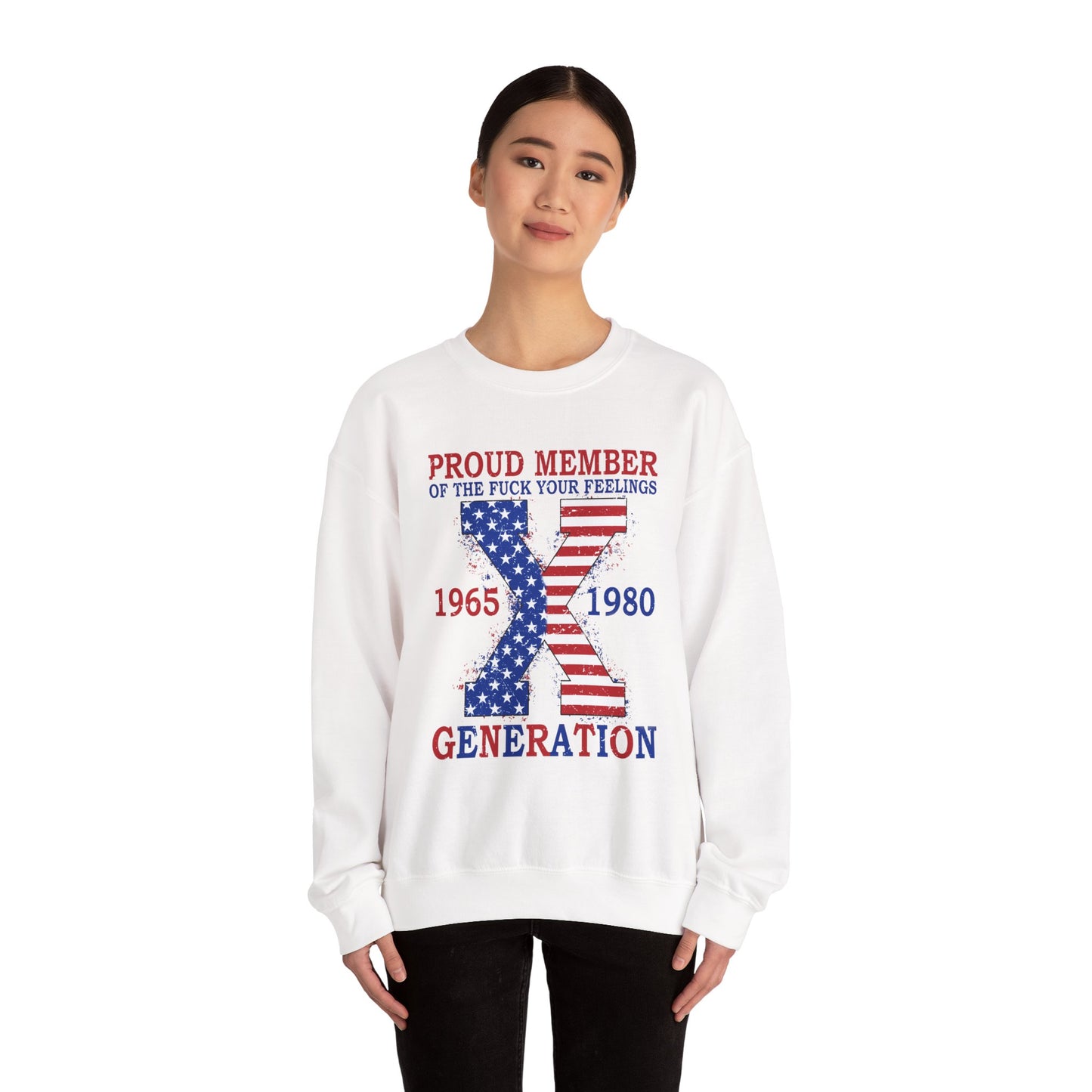 Generation X Patriotic Crewneck Sweatshirt — "Proud Member of the F*** Your Feelings" 1965–1980