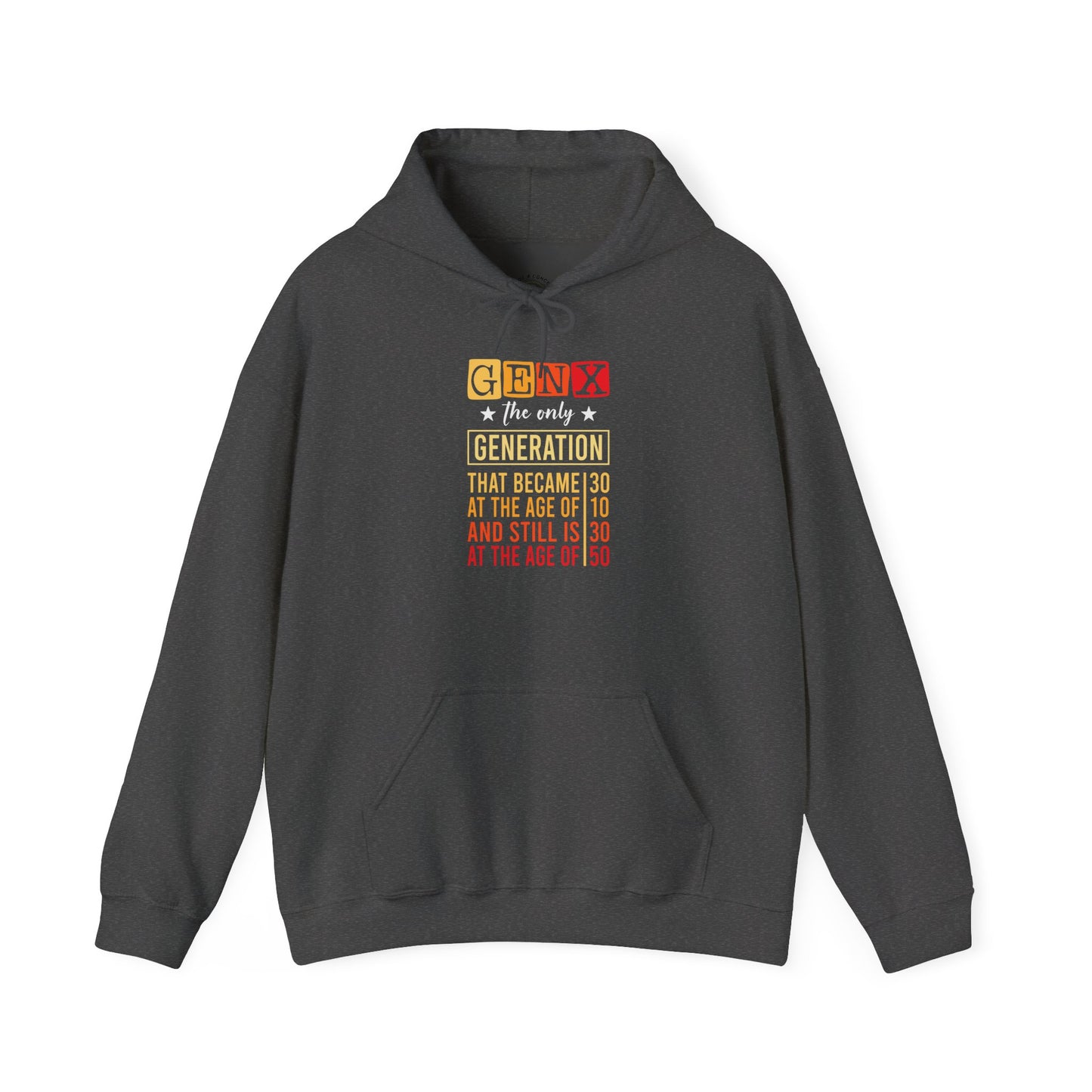Gen X Hoodie — “The Only Generation That Became 30 at 10, Still Is 30 at 50” Retro Typography