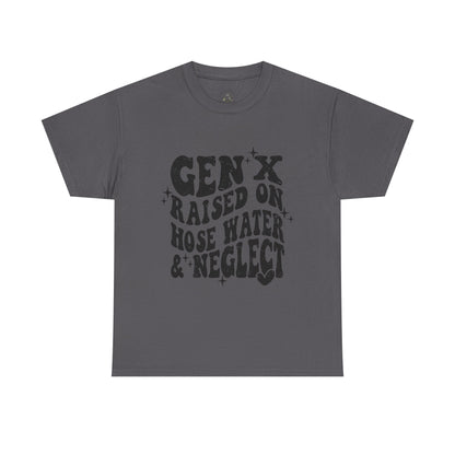 Gen X Raised on Hose Water & Neglect T-Shirt — Retro Funny Vintage Humor Tee
