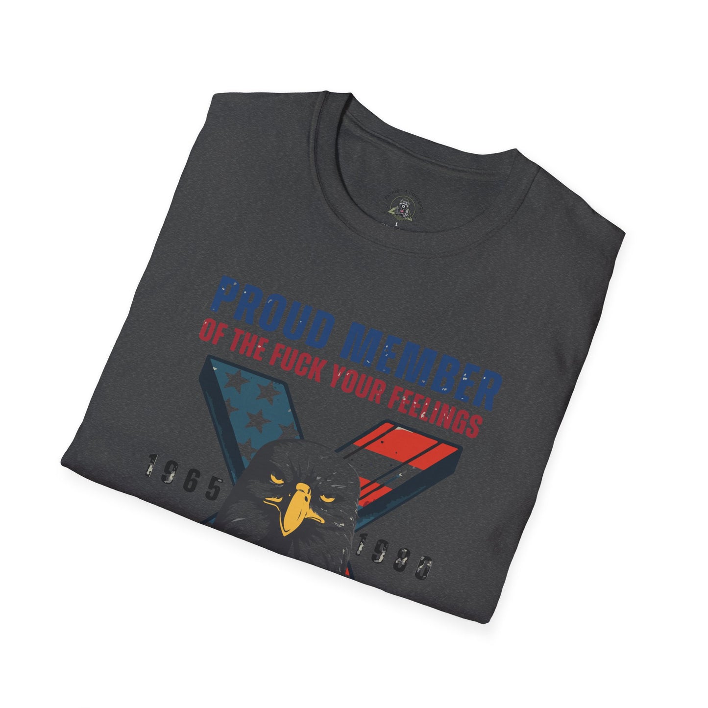 X Generation Patriotic Tee — "Proud Member of the F*** Your Feelings" Graphic