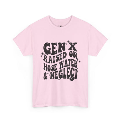 Gen X Raised on Hose Water & Neglect T-Shirt — Retro Funny Vintage Humor Tee