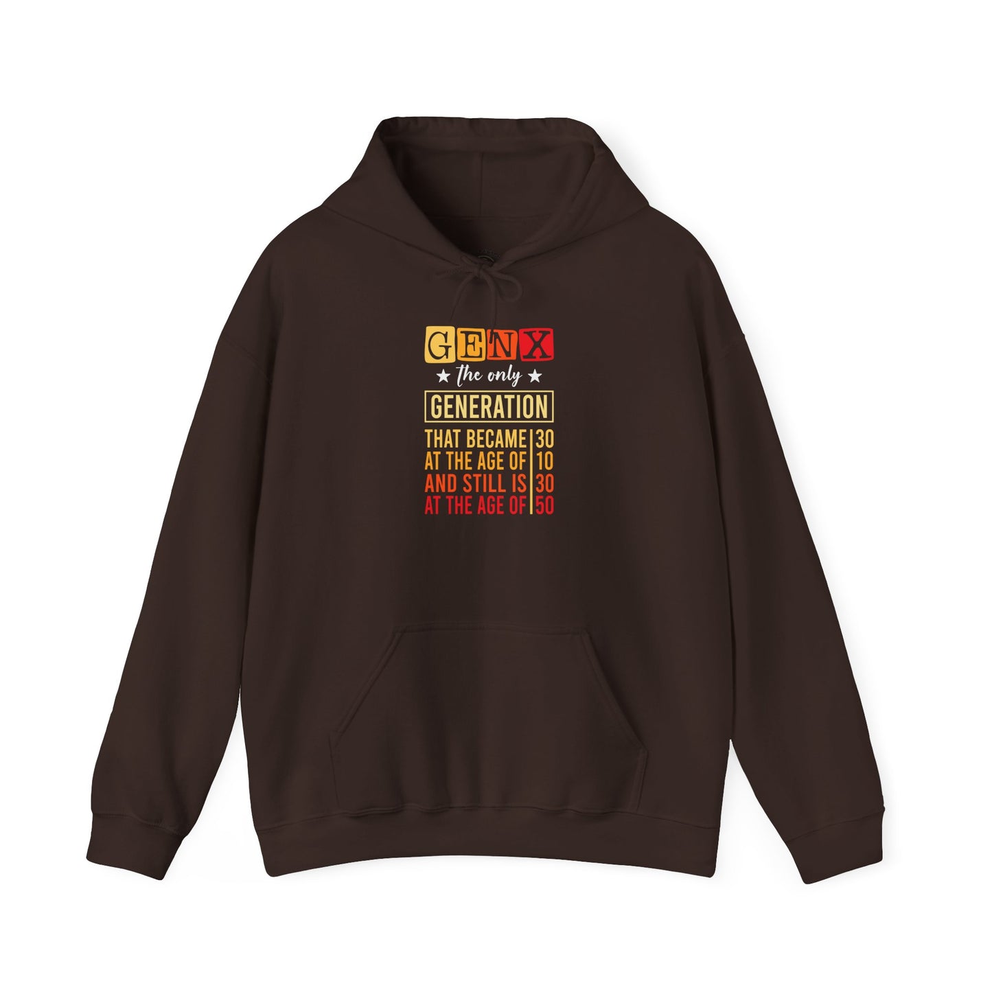 Gen X Hoodie — “The Only Generation That Became 30 at 10, Still Is 30 at 50” Retro Typography