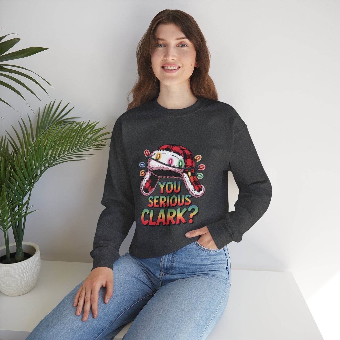 Holiday 'You Serious Clark?' Crewneck Sweatshirt — Funny Christmas Griswold Design