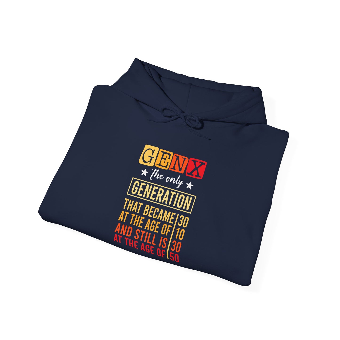 Gen X Hoodie — “The Only Generation That Became 30 at 10, Still Is 30 at 50” Retro Typography