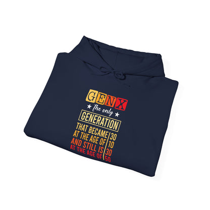 Gen X Hoodie — “The Only Generation That Became 30 at 10, Still Is 30 at 50” Retro Typography
