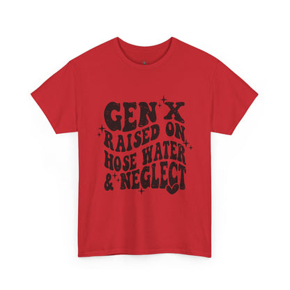 Gen X Raised on Hose Water & Neglect T-Shirt — Retro Funny Vintage Humor Tee