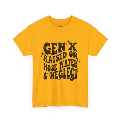 Gen X Raised on Hose Water & Neglect T-Shirt — Retro Funny Vintage Humor Tee