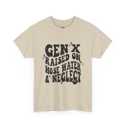 Gen X Raised on Hose Water & Neglect T-Shirt — Retro Funny Vintage Humor Tee