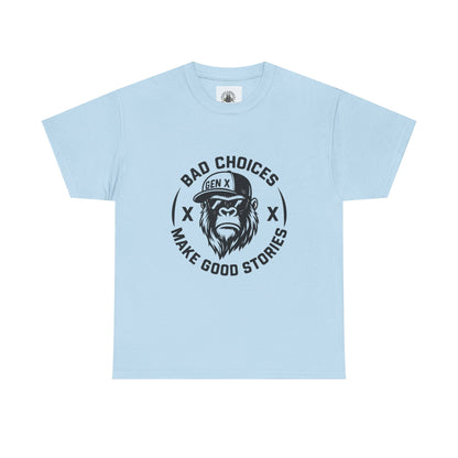 Gen X Bad Choices Tee, Unisex Heavy Cotton Shirt, Funny Gift for Millennials, Casual Wear, Storyteller T-Shirt