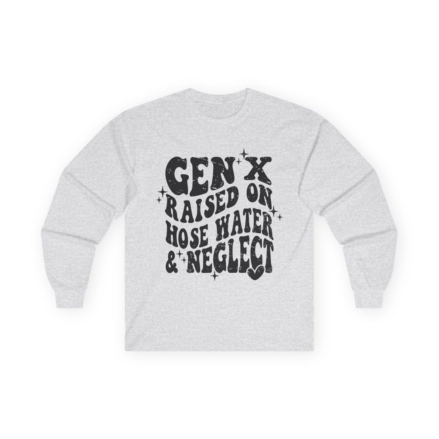 Long Sleeve Tee — "Gen X Raised on Hose Water & Neglect" Retro Graphic